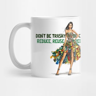 Don't Be Trashy, Be Classy Mug